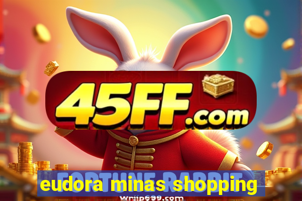 eudora minas shopping
